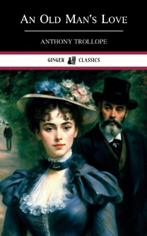 An Old Man's Love: Classic Literary Fiction (Annotated)