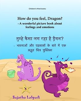Children's Hindi Books: What are you feeling Dragon: Children's English-Hindi Picture book (Bilingual Edition),Baby books in Hindi,Childrens Hindi ... (Bilingual Hindi books for children, Band 2)