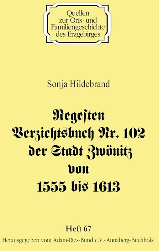 Regesten Verzichtsbuch Nr. 102 der Stadt Zwönitz von 1555 bis 1613