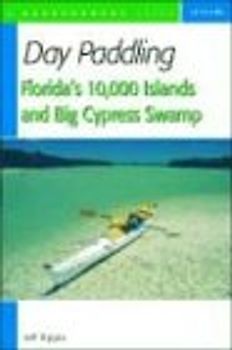 Day Paddling Florida's 10,000 Islands and Big Cypress Swamp (Backcountry Guides)