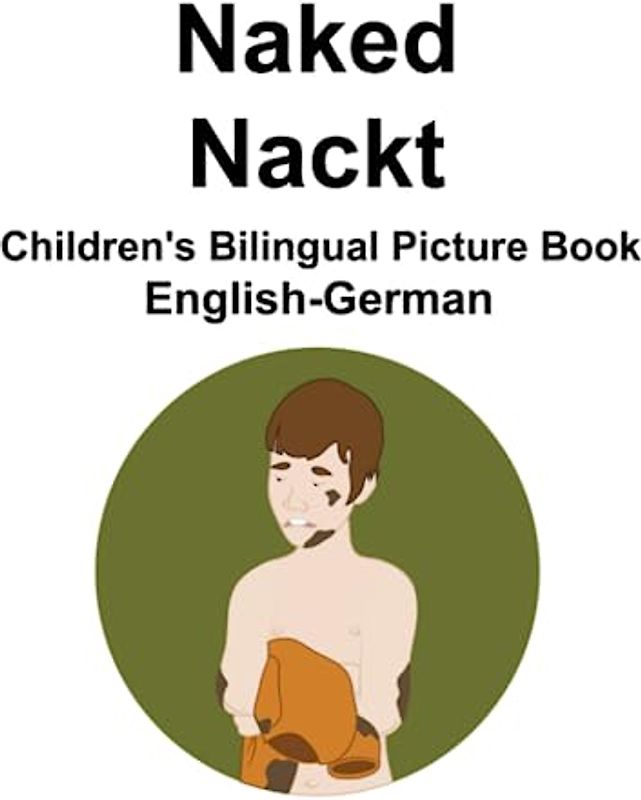 English-German Naked / Nackt Children's Bilingual Picture Book