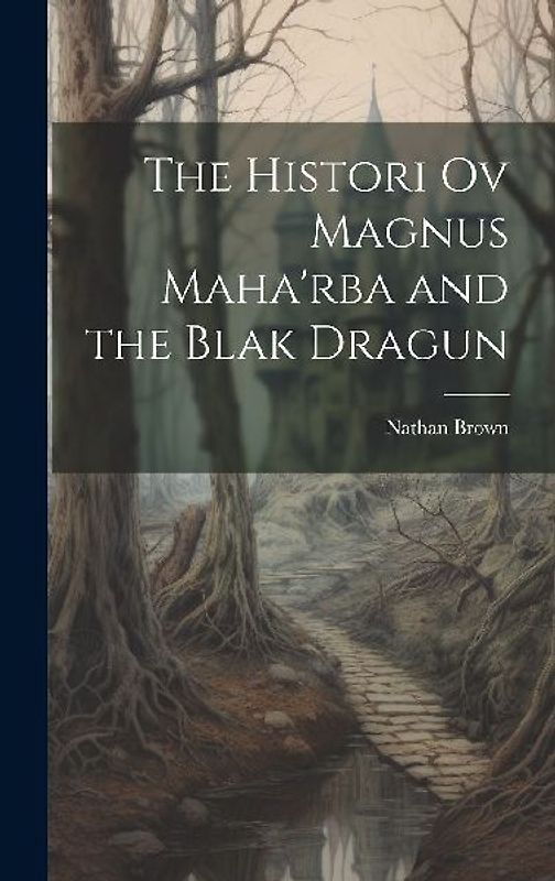 The Histori Ov Magnus Maha'rba and the Blak Dragun