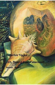Ich, Roland Eber! Lebenssatt ... Band 2
