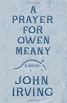 A Prayer for Owen Meany - Irving, John
