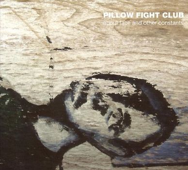 Pillow Fight Club - About Face and Other Constants