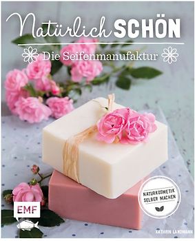 Natürlich schön – Die Seifenmanufaktur
