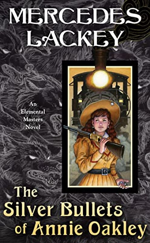 The Silver Bullets of Annie Oakley: An Elemental Masters Novel