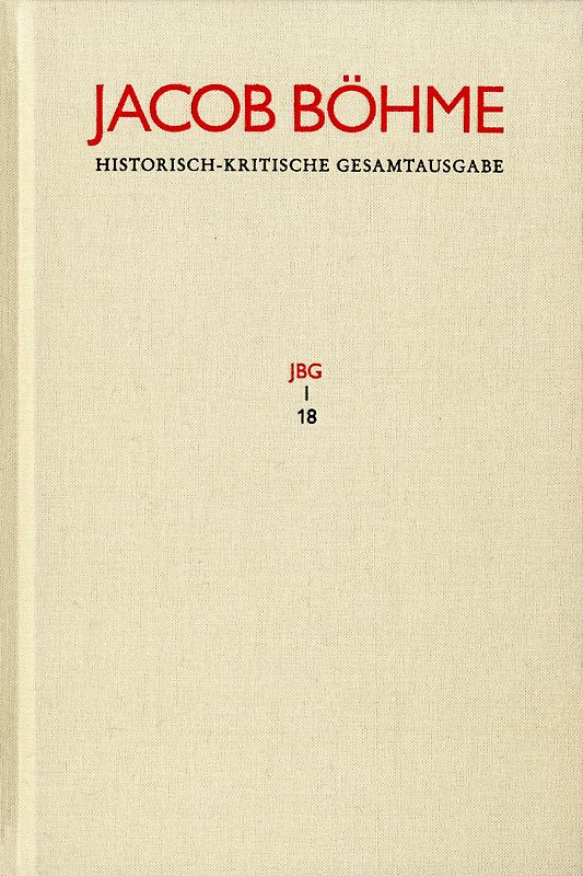 Jacob Böhme: Historisch-kritische Gesamtausgabe / Band I,18: Gespräch des Meisters und Jüngers von dem Uber=Sinlichen leben (1622)