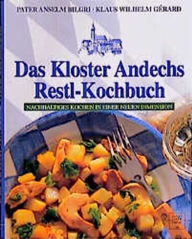 Das Kloster Andechs Restl-Kochbuch