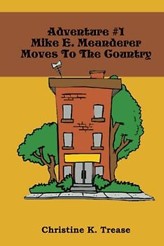 Adventure #1: Mike E. Meanderer Moves to the Country