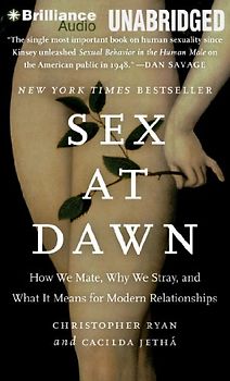 Sex at Dawn: How We Mate, Why We Stray, and What It Means for Modern Relationships - Ryan, Christopher