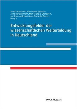 Entwicklungsfelder der wissenschaftlichen Weiterbildung in Deutschland