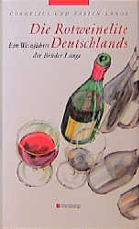 Die Rotweinelite Deutschlands. Ein Weinführer der Brüder Lange