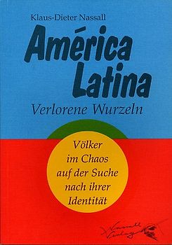 América Latina. Die verlorenen Wurzeln