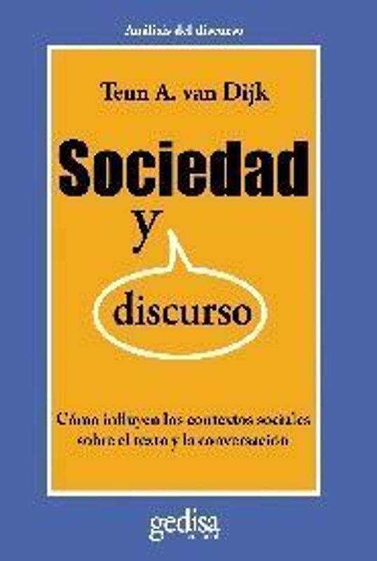 Sociedad y discurso : cómo influyen los contextos sociales sobre el texto y la conversación