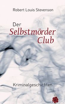 Der Selbstmörderclub. Kriminalgeschichten. Robert Louis Stevenson