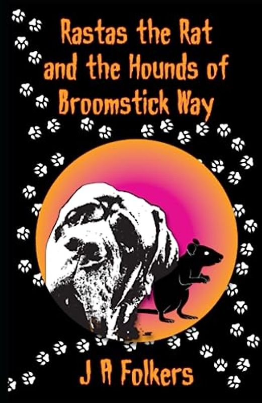 Rastas the Rat and the Hounds of Broomstick Way (Mr Arthur and friends, Band 2)