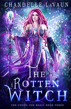 The Rotten Witch (The Coven: Fae Magic, Band 3)