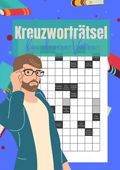 Kreuzworträtel für clevere Väter: 100 Großdruck Rätsel für Erwachsene und Senioren