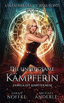 Die unbeugsame Kämpferin (Unzähmbare Liv Beaufont, Band 7)