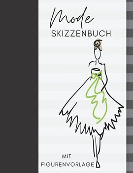 Mode Skizzenbuch Mit Figurenvorlage: Skizzenbuch mit Weiblichen Silhouetten, Entwerfen und Gestalten Sie Ihre eigenen Kleidungsstücke, Weibliche Mode ... Anfänger Modedesigner, Künstler, Studenten.