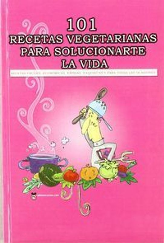 101 recetas vegetarianas para solucionarte la vida
