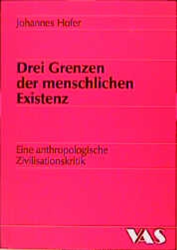 Drei Grenzen der menschlichen Existenz