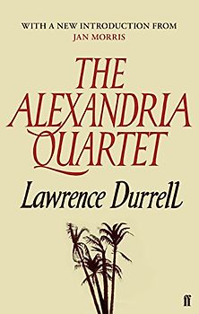The Alexandria Quartet: Justine, Balthazar, Mountolive, Clea - Durrell, Lawrence