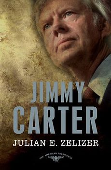 Jimmy Carter (American Presidents (Times)) - Zelizer, Julian E.