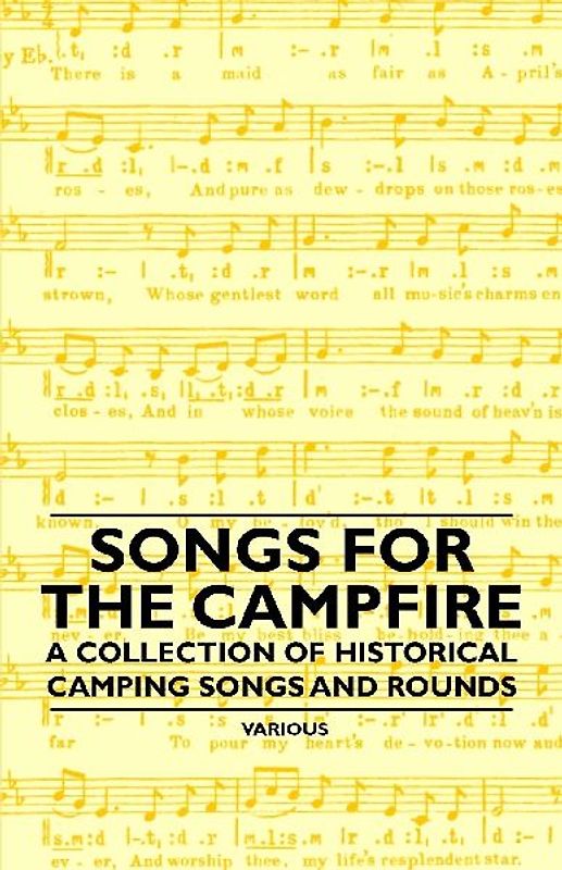 Songs for the Campfire - A Collection of Historical Camping Songs and Rounds