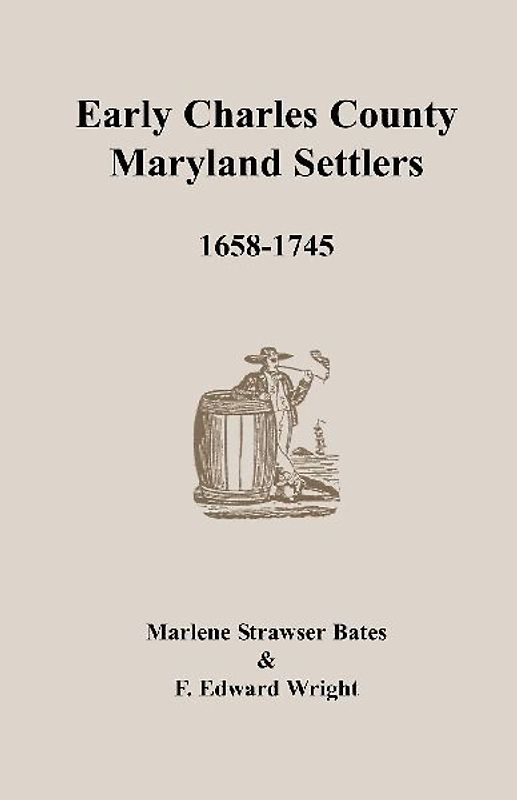 Early Charles County, Maryland Settlers, 1658-1745
