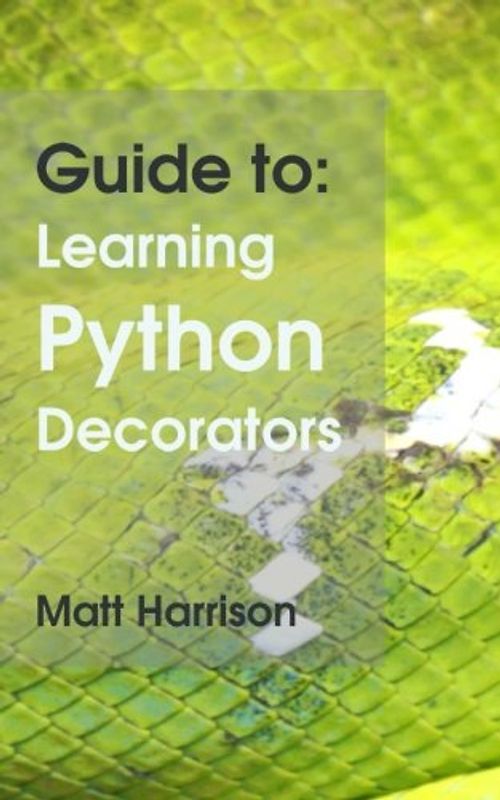 Guide To: Learning Python Decorators (Python Guides)