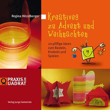 Kreatives zu Advent und Weihnachten. 20 pfiffige Ideen zum Basteln, Knobeln und Spielen