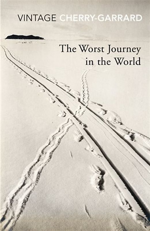The Worst Journey in the World (Vintage Classics) - Apsley Cherry-Garrard