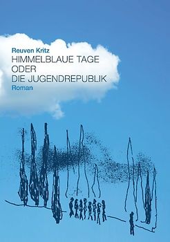 Himmelblaue Tage oder die Jugendrepublik