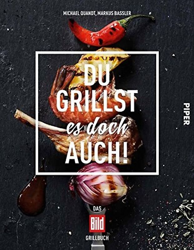 Du grillst es doch auch!. Das BILD-Grillbuch