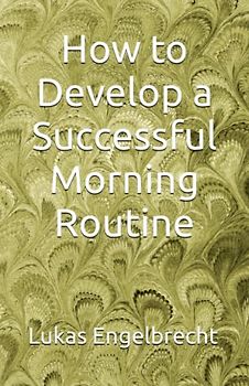 How to Develop a Successful Morning Routine