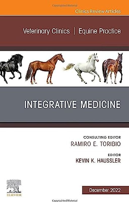 Integrative Medicine, an Issue of Veterinary Clinics of North America: Equine Practice
