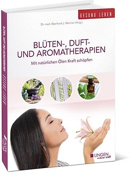 Blüten-, Duft- und Aromatherapien