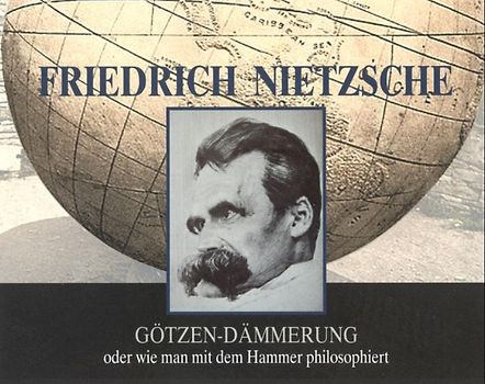 Friedrich Nietzsche - Götzen-Dämmerung