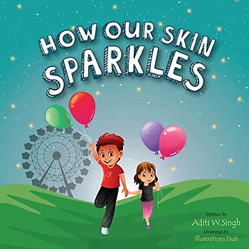 How Our Skin Sparkles: A Growth Mindset Children's Book for Global Citizens About Acceptance (Sparkling Me Series, Band 1)