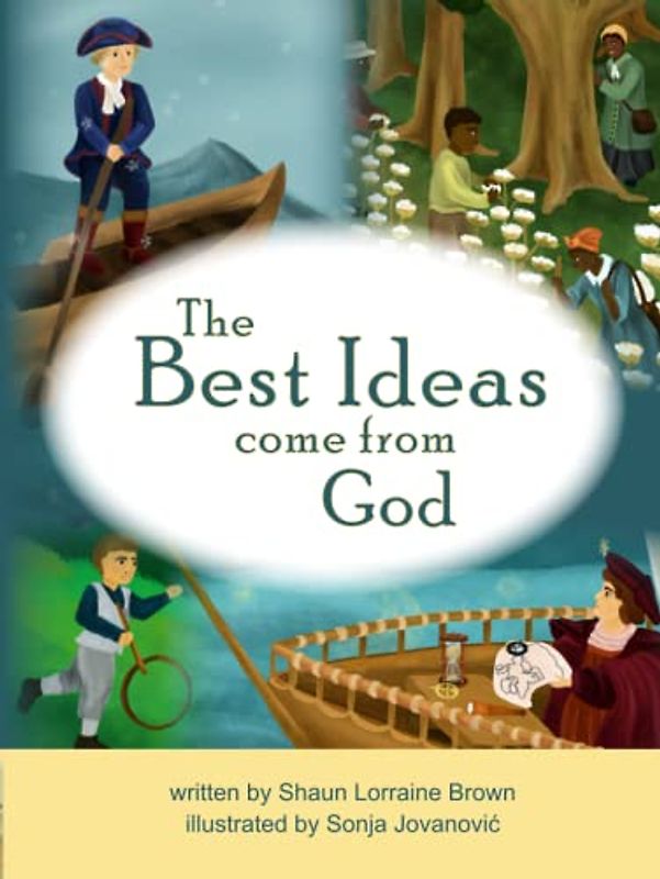 The Best Ideas Come From God: God loves you and wants to send his best ideas to help you!