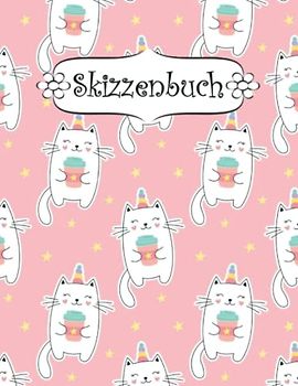 Skizzenbuch: Katze Skizzenbuch-Rohling Seiten zum Zeichnen, Malen, Schreiben, Skizzieren oder Kritzeln für Künstler, Lehrer, Erwachsene, Kinder, Jugendliche .