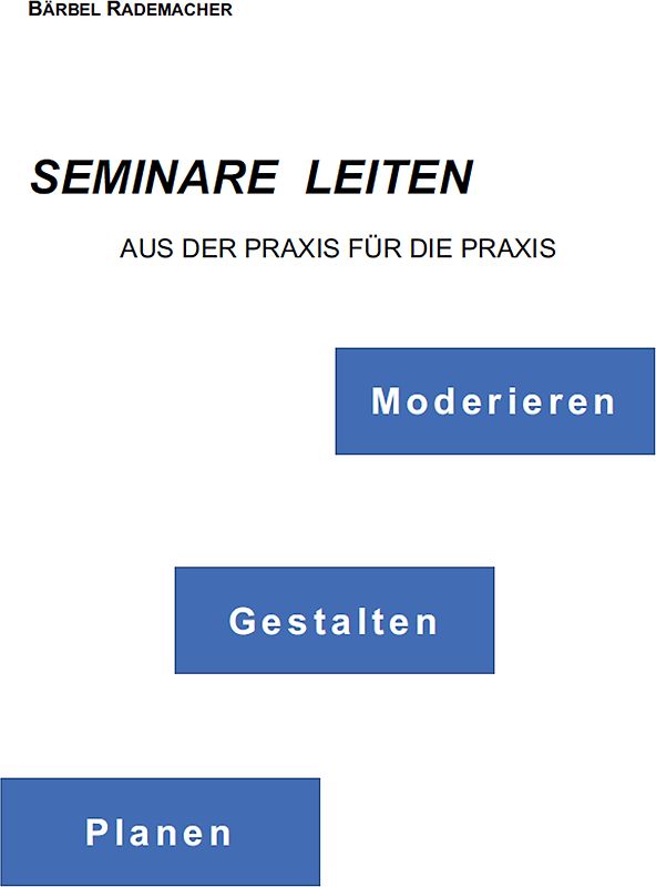 Seminare leiten - Moderieren, Gestalten, Planen