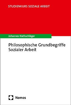 Philosophische Grundbegriffe Sozialer Arbeit