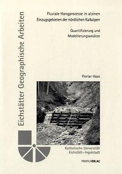 Fluviale Hangprozesse in alpinen Einzugsgebieten der nördlichen Kalkalpen - Quantifizierung und Modellierungsansätze