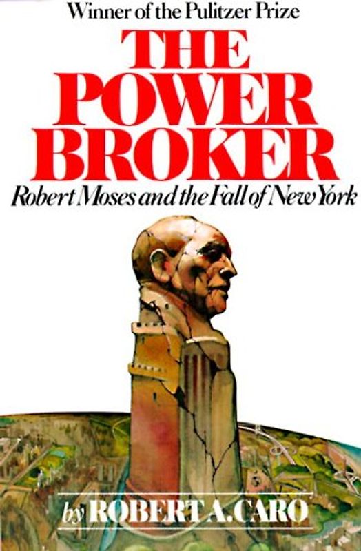 The Power Broker: Robert Moses and the Fall of New York (Vintage) - Robert A. Caro