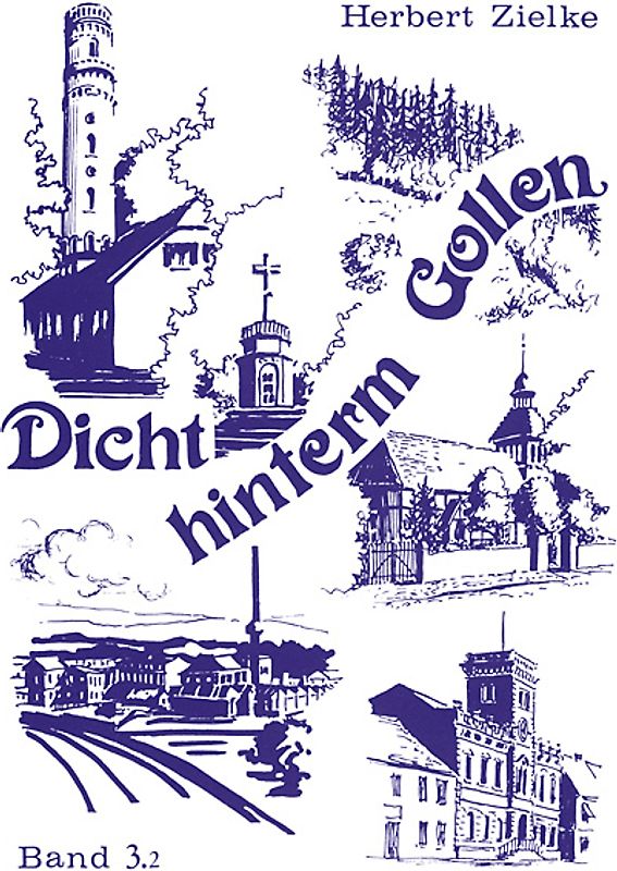 Dicht hinterm Gollen. Die Stadt Zanow und die Nachbargemeinden. Ostpommersches Heimatbuch / Dicht hinterm Gollen