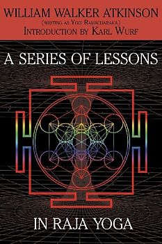 A Series of Lessons in Raja Yoga