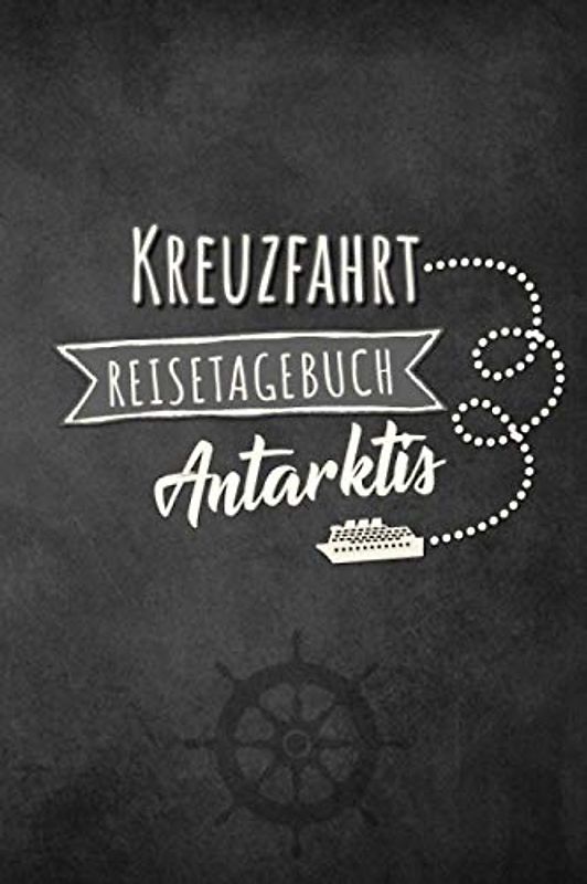 Kreuzfahrt Reisetagebuch Antarktis: Logbuch für eine Antarktis Kreuzfahrt. Reisetagebuch für 60 Reisetage auf dem Schiff für Urlaub Reiseerinnerungen ... oder Abschiedsgeschenk als Buch oder Zube